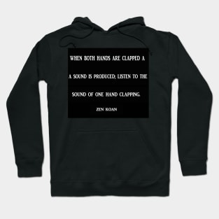 A Zen Koan famous quote Hoodie